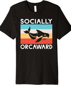 Socially Orcaward funny Orca Whale Premium T-Shirt