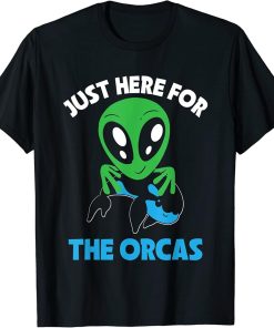 Just Here For The Orcas Ocean Orca Sea Mamal Lover T-Shirt