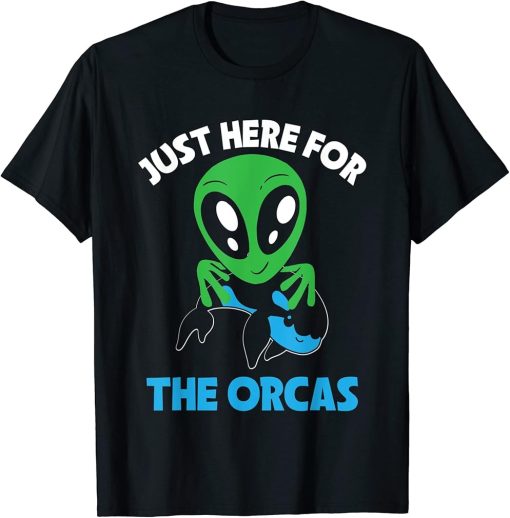 Just Here For The Orcas Ocean Orca Sea Mamal Lover T-Shirt